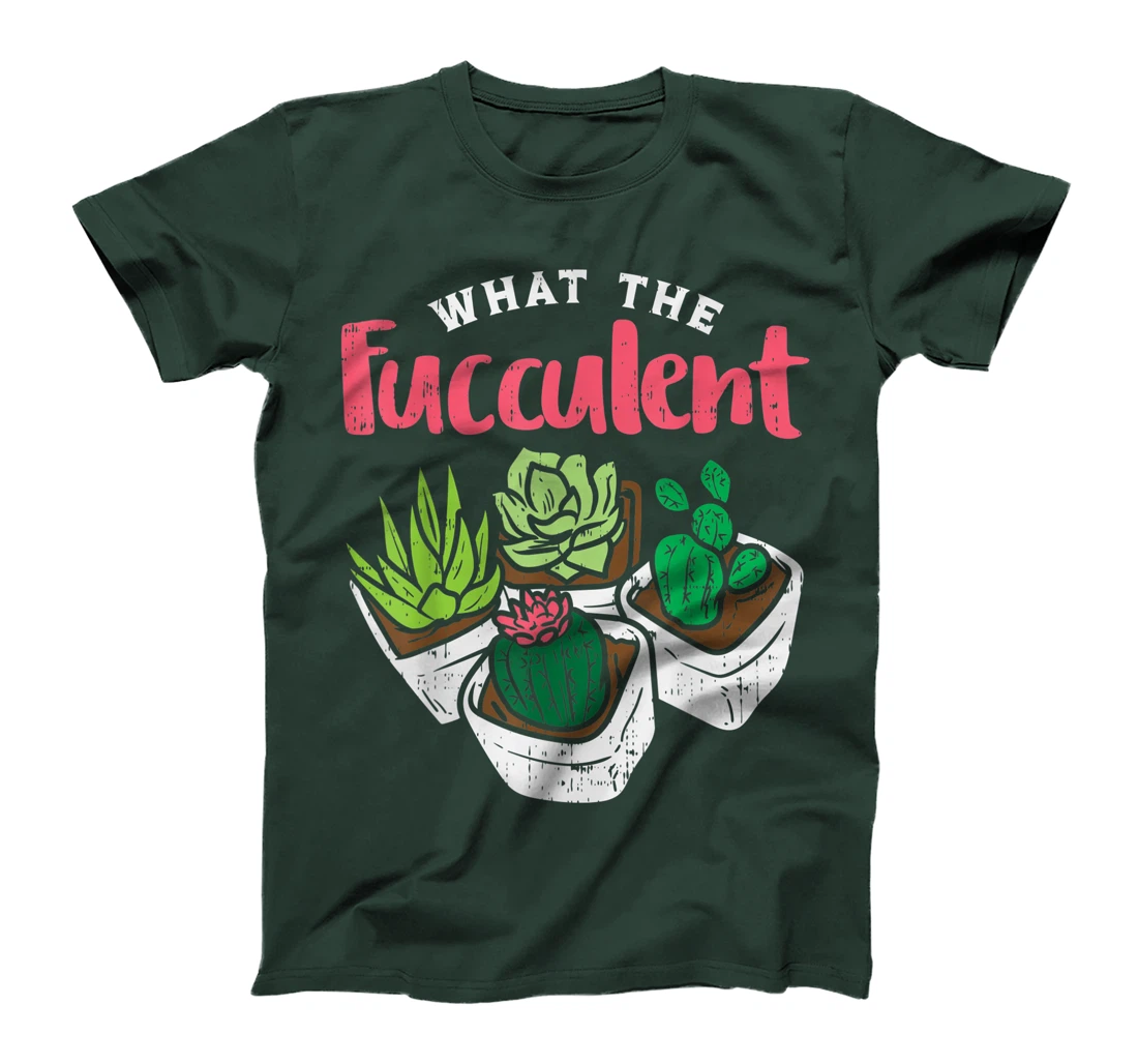 What The Fucculent Funny Cactus Succulent Plant Gardening T-Shirt