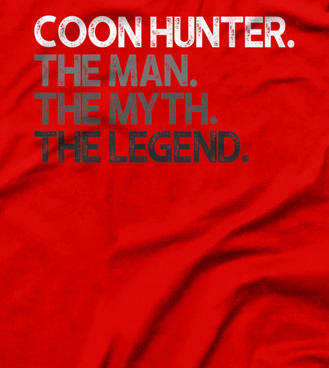 Coon Hunter Racoon Hunting The Man Myth Legend Gift Premium T-Shirt