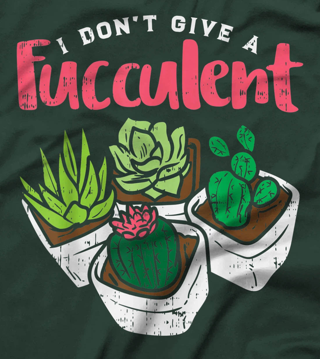 I Dont Give Fucculent Funny Cactus Succulent Plant Gardening T-Shirt