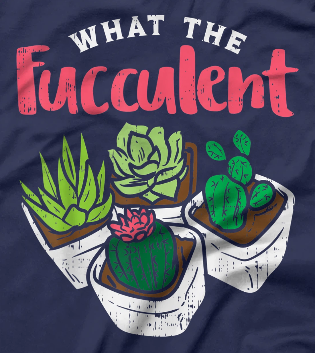 What The Fucculent Funny Cactus Succulent Plant Gardening T-Shirt