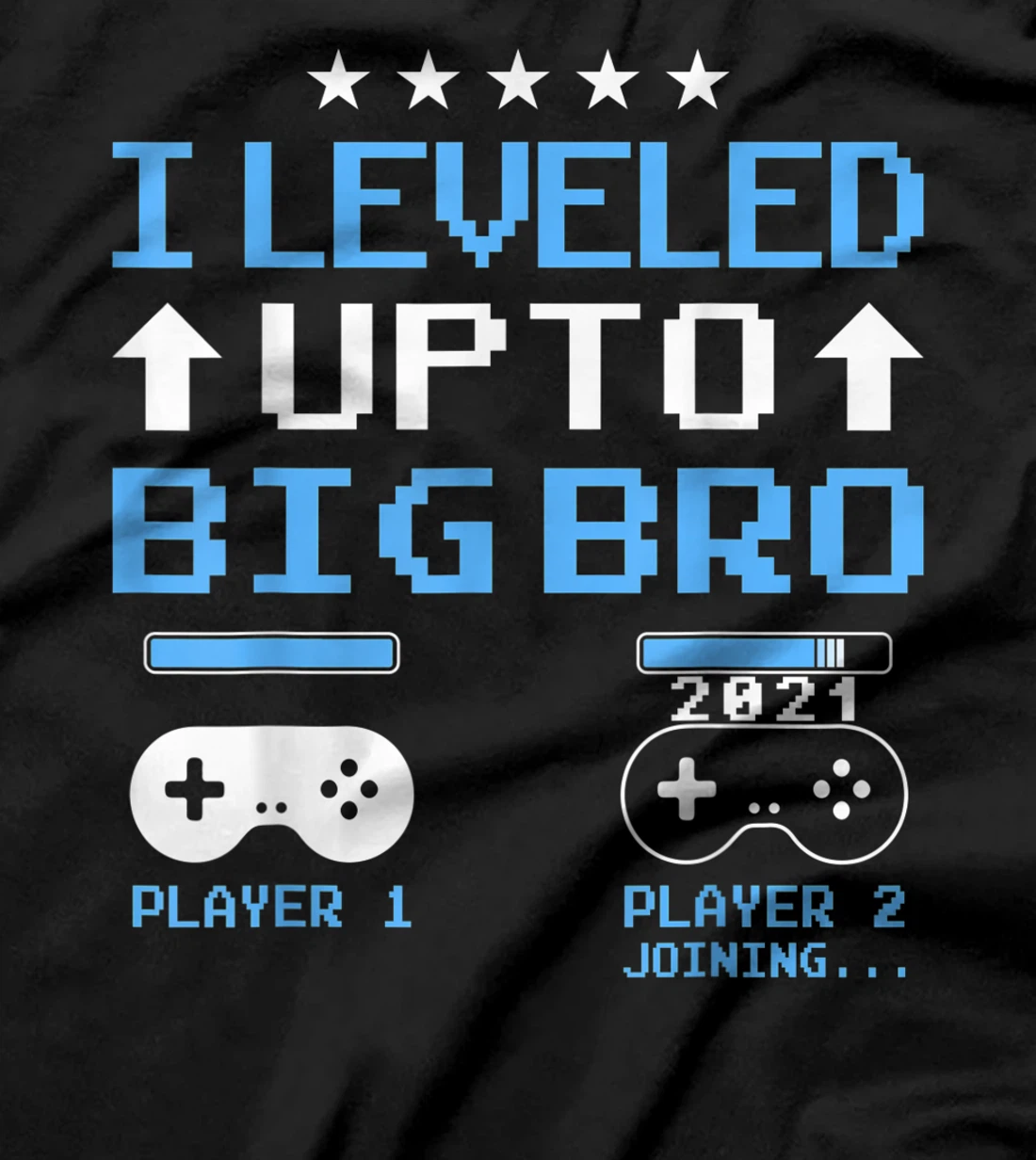 I Leveled Up To Big Brother Est 2021 Promoted To Big Brother T-Shirt