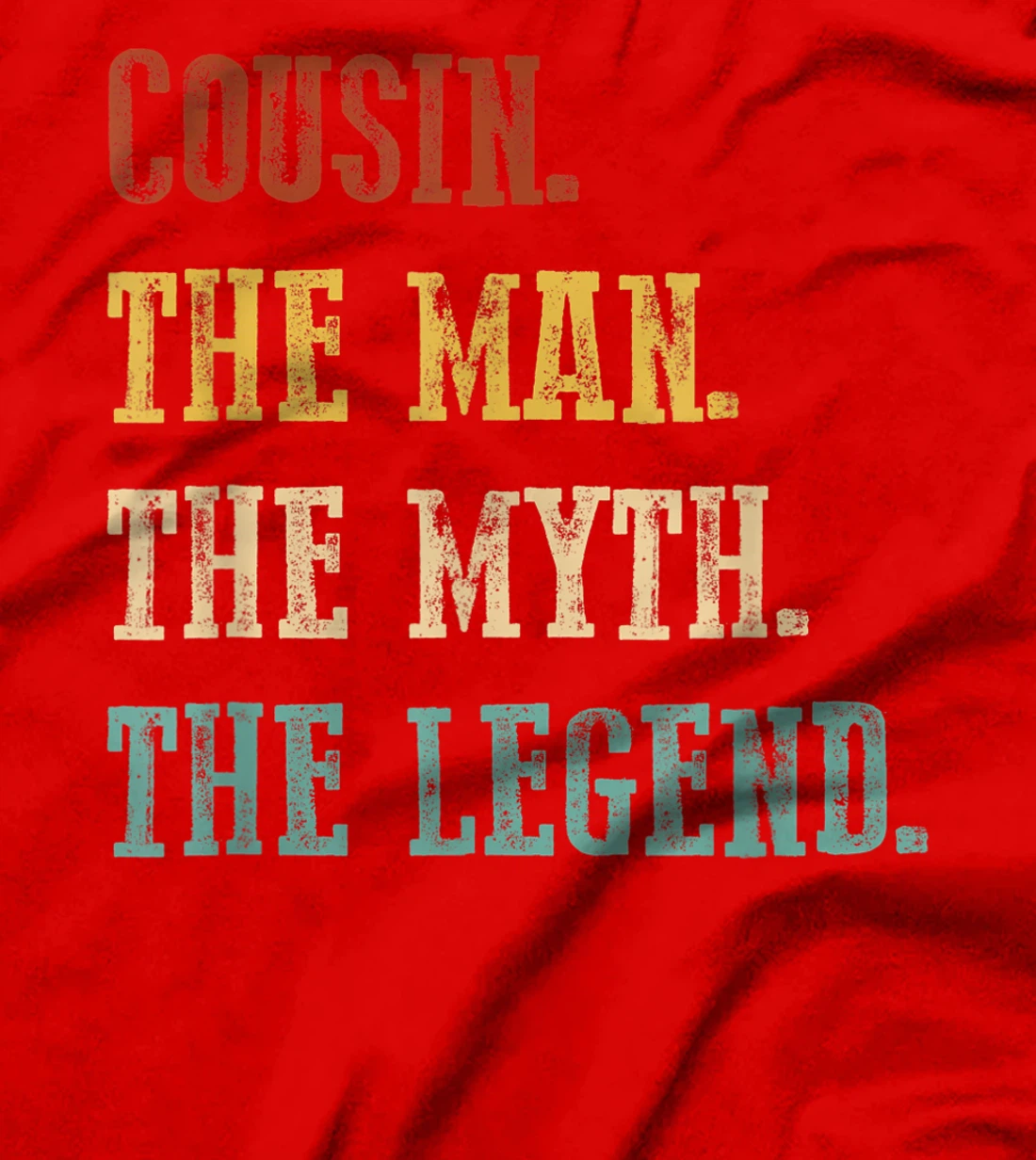 Mens Cousin The Man The Myth The Legend Shirt Father's Day T-Shirt