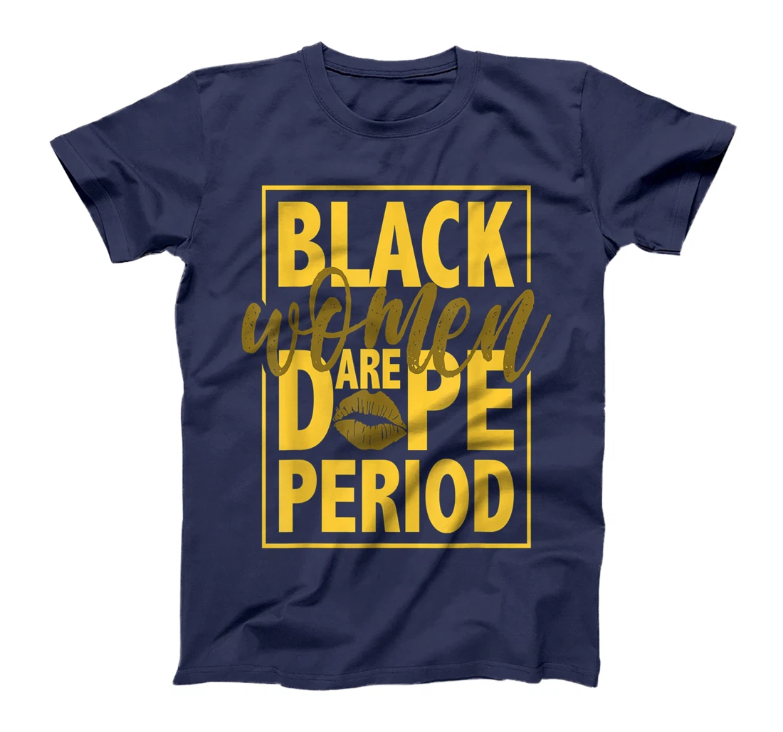 Black Women Are Dope Period Gift For Black Ladies BLM T-Shirt