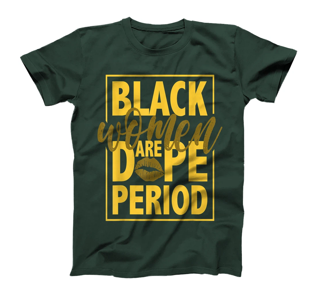 Black Women Are Dope Period Gift For Black Ladies BLM T-Shirt