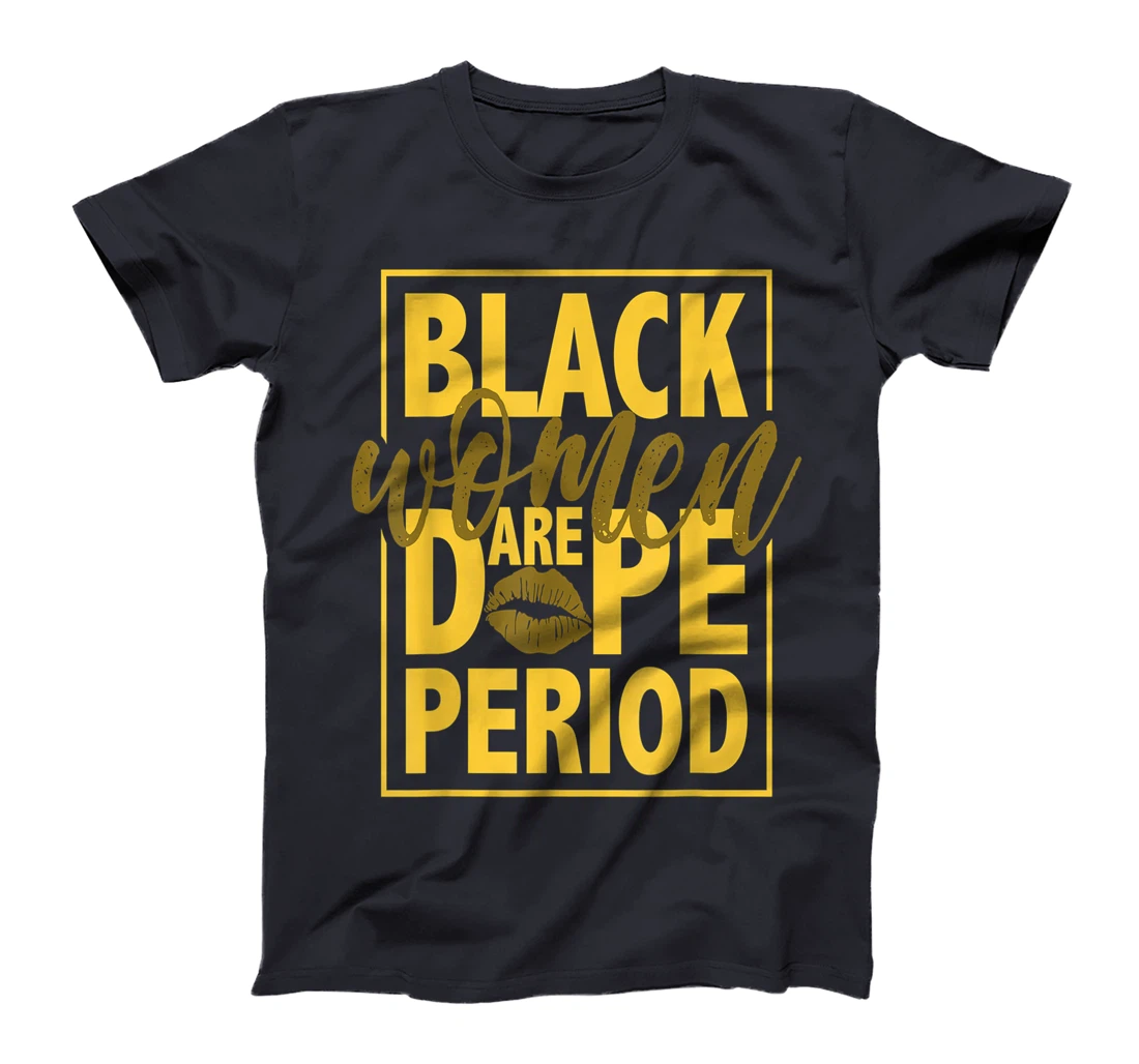 Black Women Are Dope Period Gift For Black Ladies BLM T-Shirt