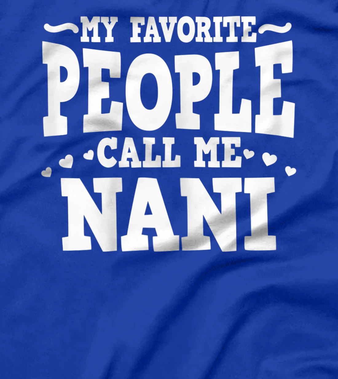 Womens My favourite people call me Nani Grandma T-Shirt