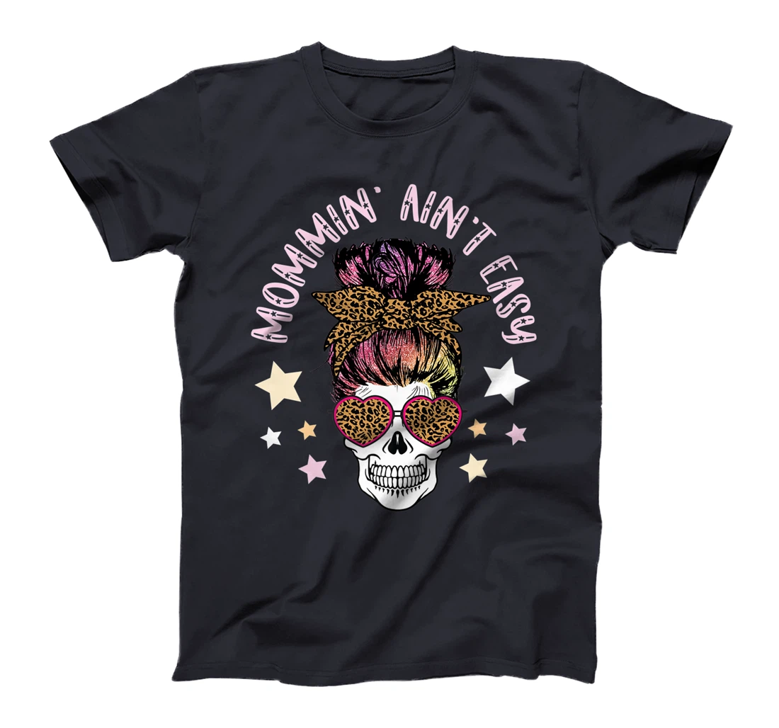 Skull Messy Bun MOMMIN AIN'T EASY Momlife Mom Life Mama Gift Premium T-Shirt