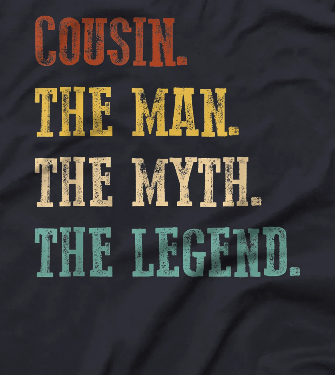 Mens Cousin The Man The Myth The Legend Shirt Father's Day T-Shirt