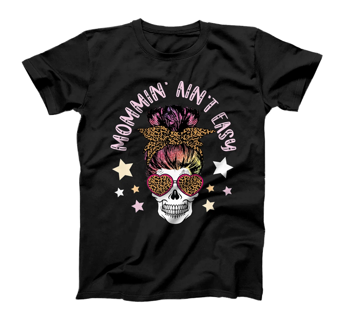 Skull Messy Bun MOMMIN AIN'T EASY Momlife Mom Life Mama Gift Premium T-Shirt