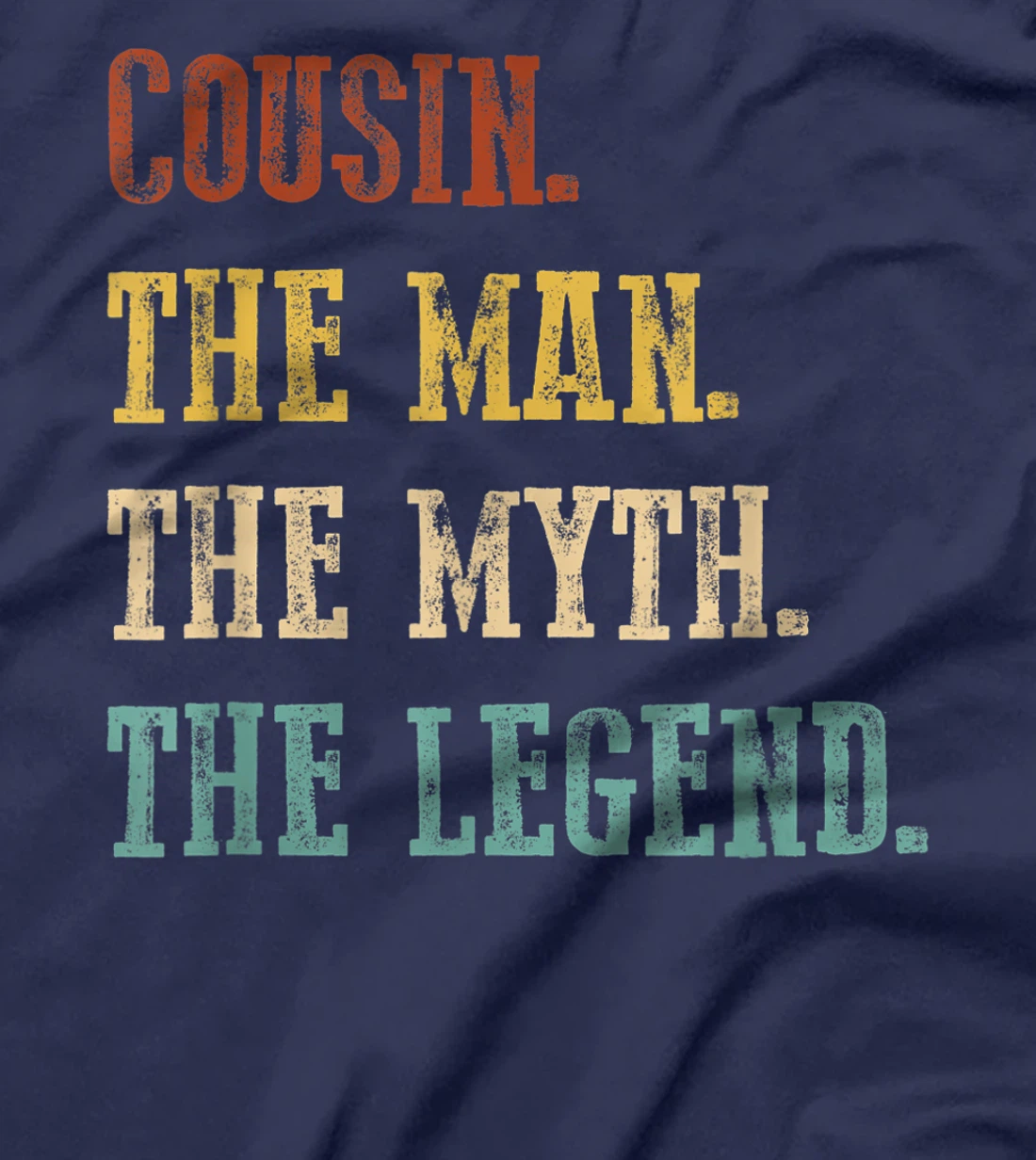 Mens Cousin The Man The Myth The Legend Shirt Father's Day T-Shirt