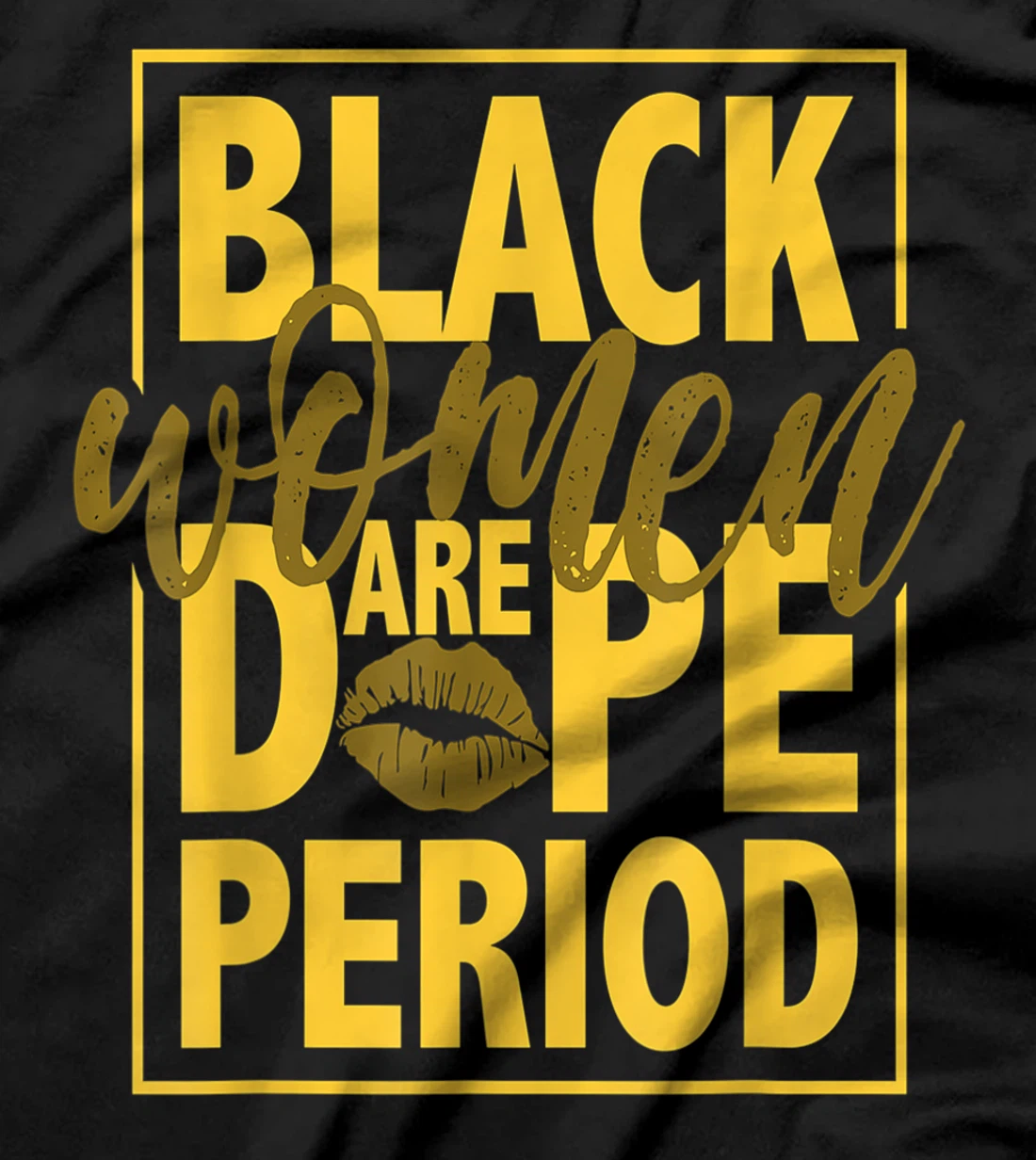 Black Women Are Dope Period Gift For Black Ladies BLM T-Shirt