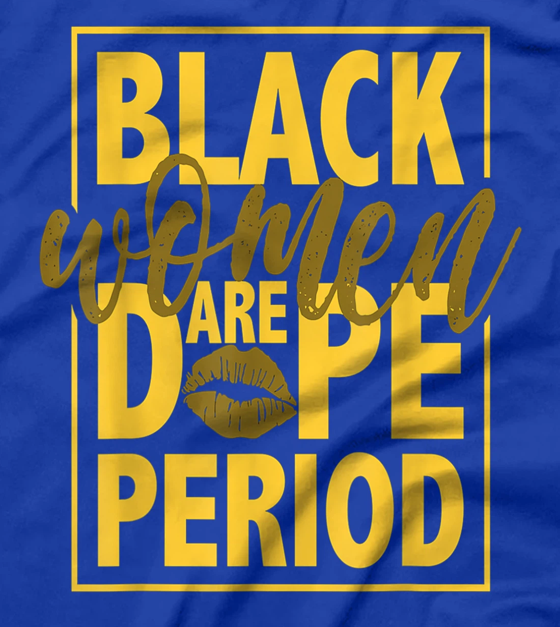 Black Women Are Dope Period Gift For Black Ladies BLM T-Shirt