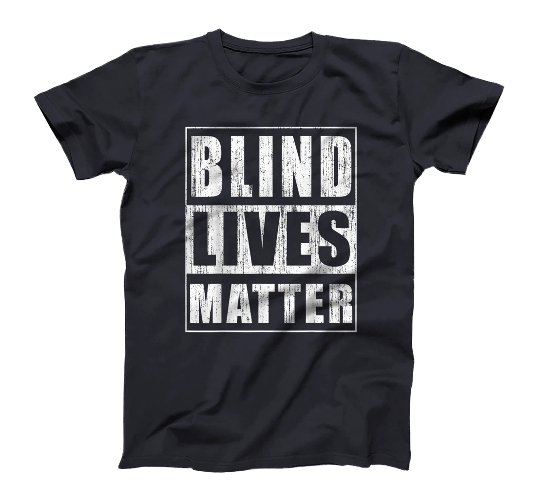 Blind Lives Matter Gift for Blind People Supporter T-Shirt