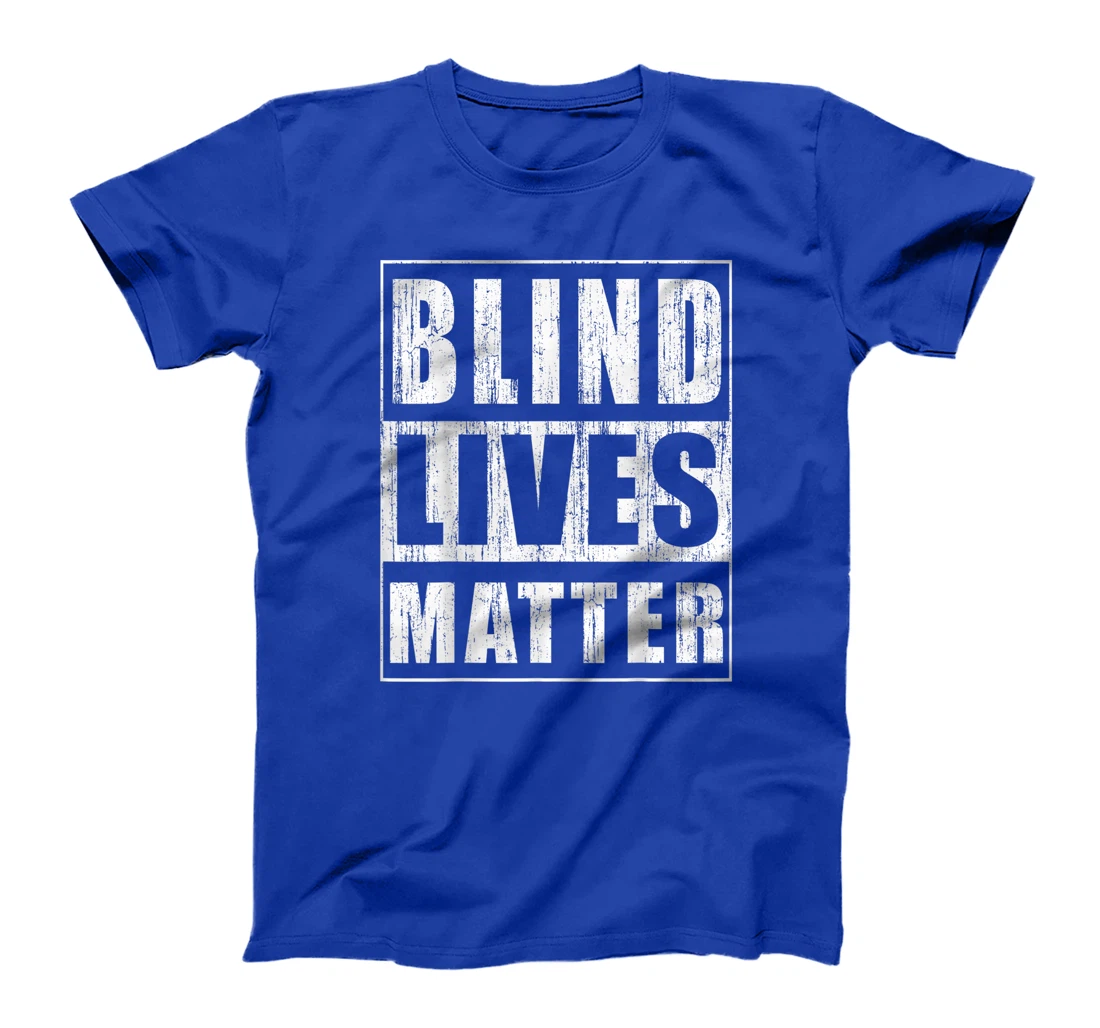 Blind Lives Matter Gift for Blind People Supporter T-Shirt