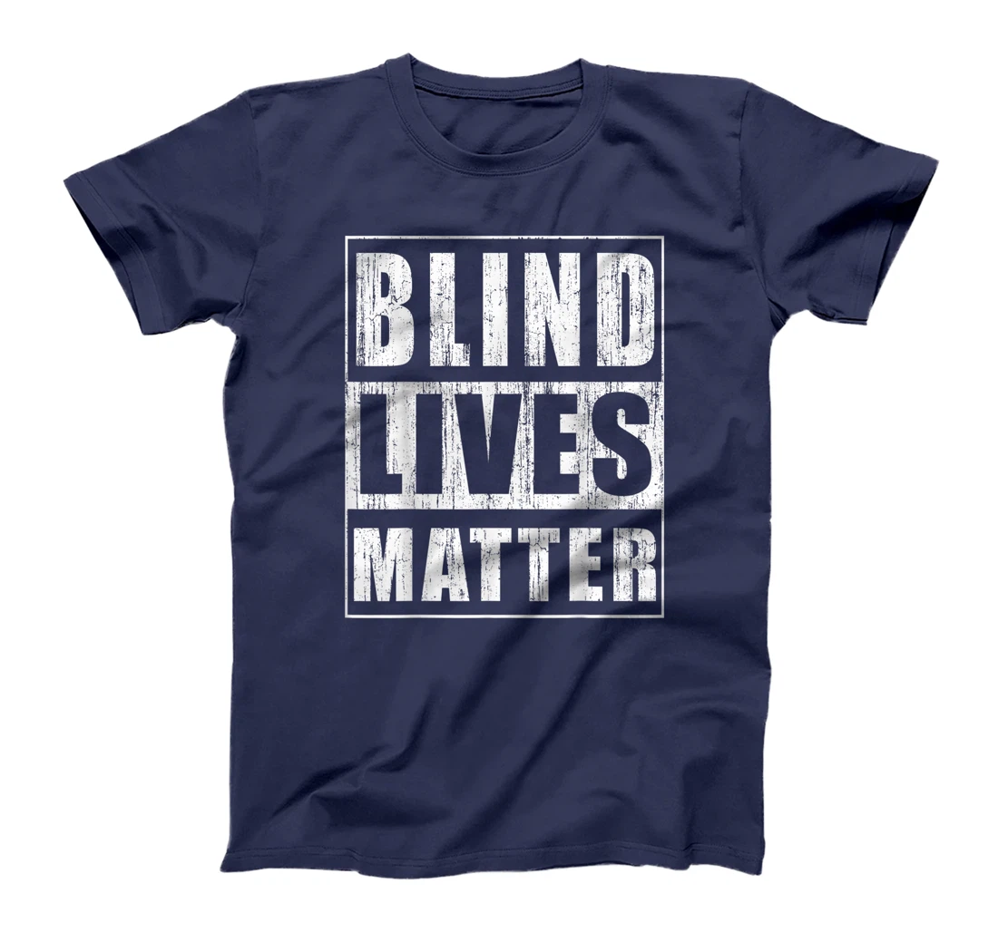 Blind Lives Matter Gift for Blind People Supporter T-Shirt