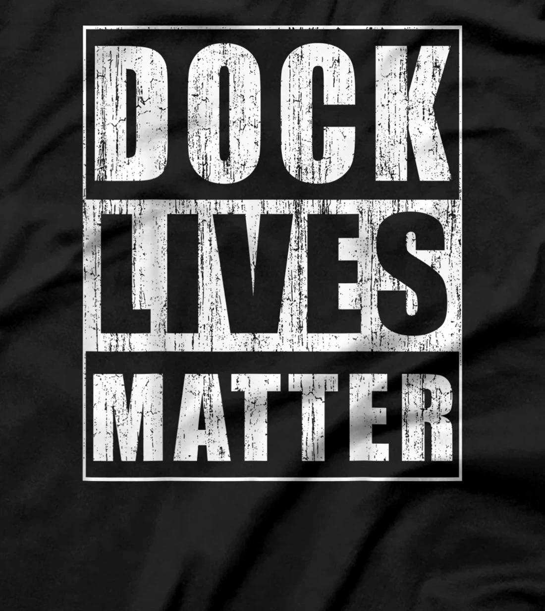 Dock Lives Matter Funny Dock Woker Gift Docker Bday Gift T-Shirt