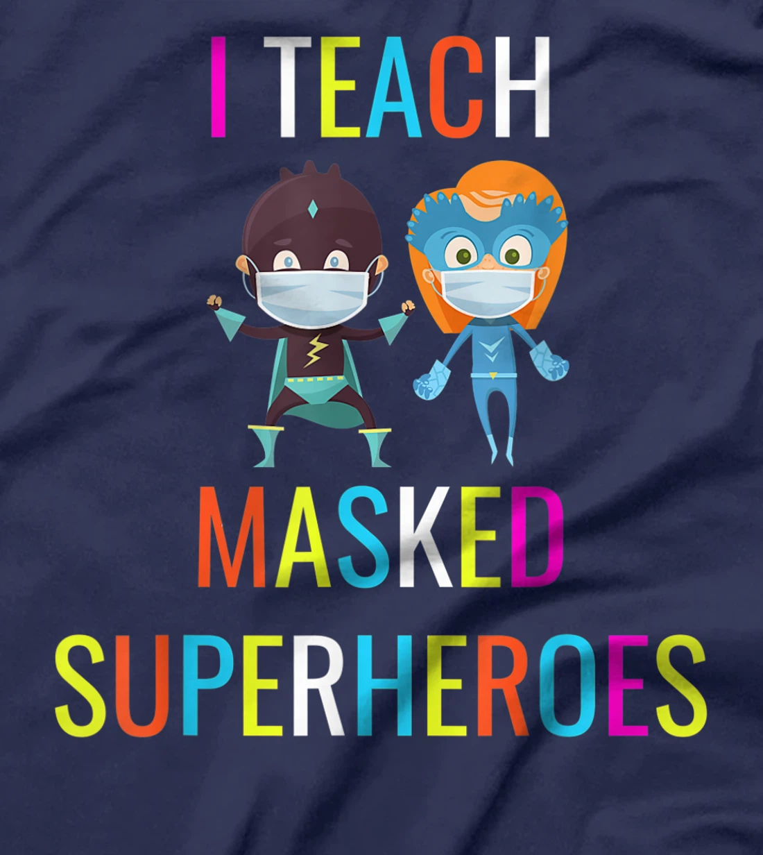 Virtual Teaching I Teach Masked Superheroes Teacher Gift T-Shirt