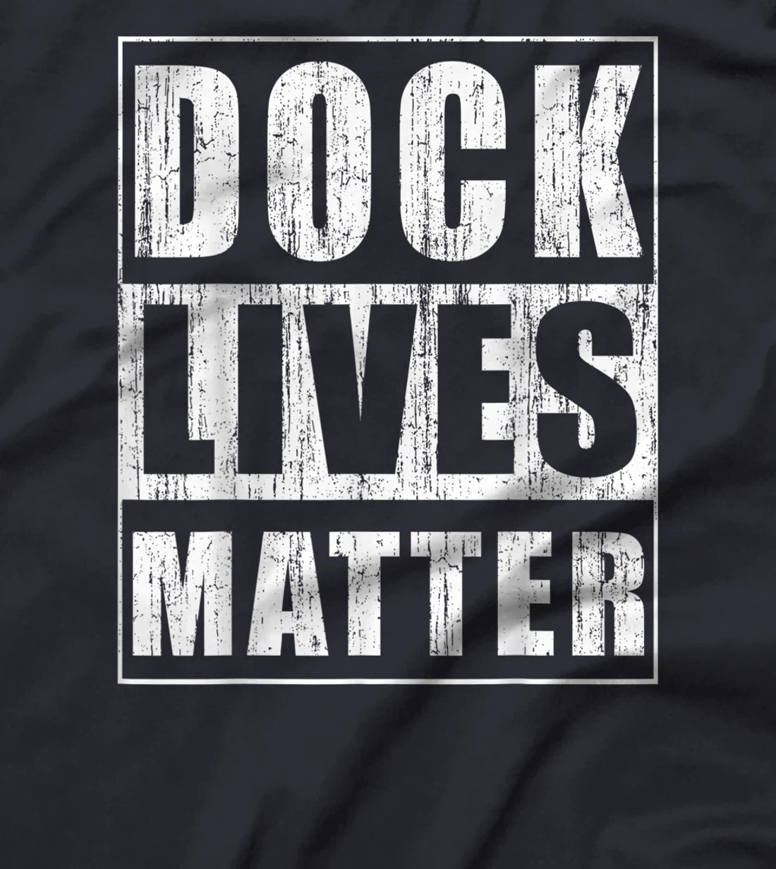 Dock Lives Matter Funny Dock Woker Gift Docker Bday Gift T-Shirt