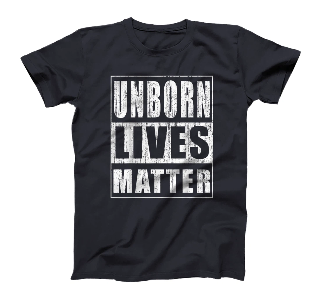 Unborn Lives Matter Anti-Abortion Pro-Life Activist T-Shirt