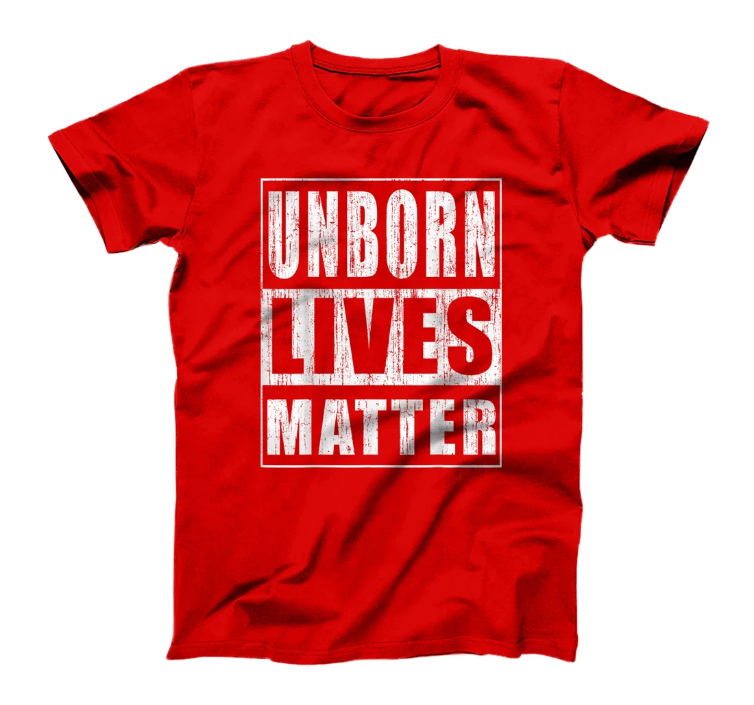 Unborn Lives Matter Anti-Abortion Pro-Life Activist T-Shirt