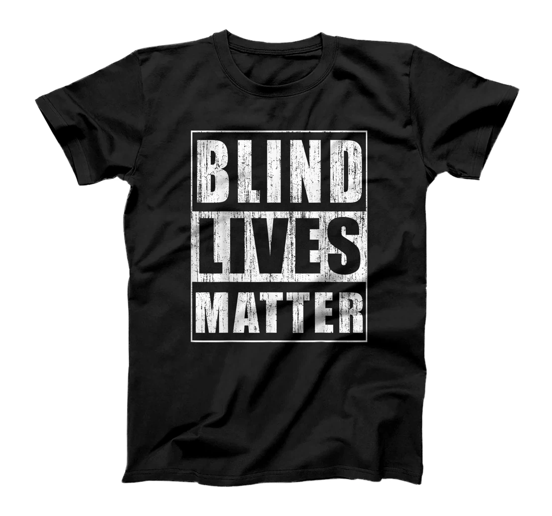 Blind Lives Matter Gift for Blind People Supporter T-Shirt