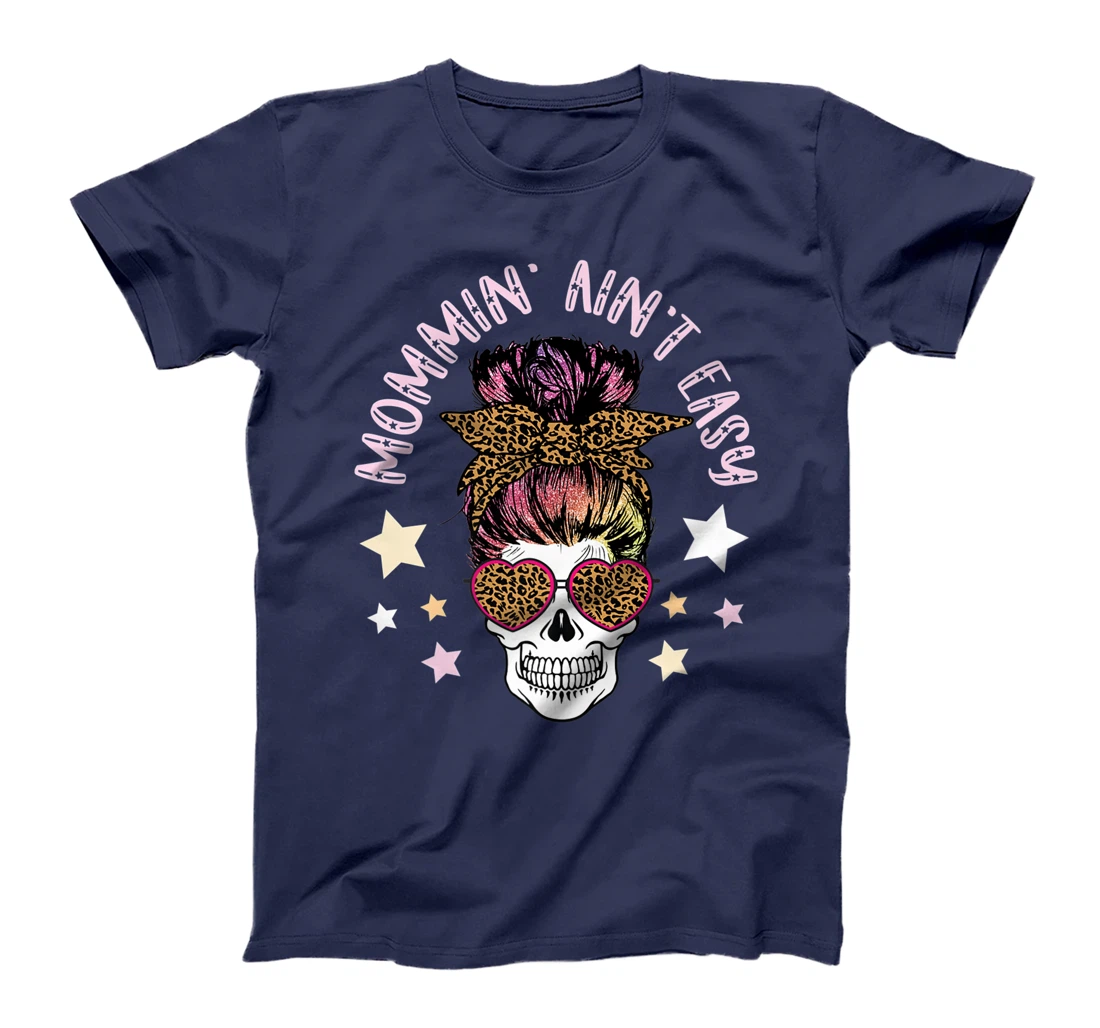 Skull Messy Bun MOMMIN AIN'T EASY Momlife Mom Life Mama Gift Premium T-Shirt
