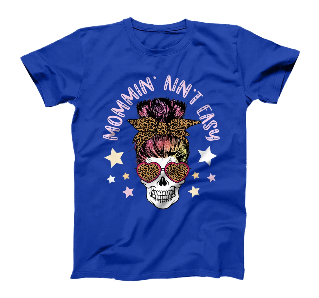 Skull Messy Bun MOMMIN AIN'T EASY Momlife Mom Life Mama Gift Premium T-Shirt
