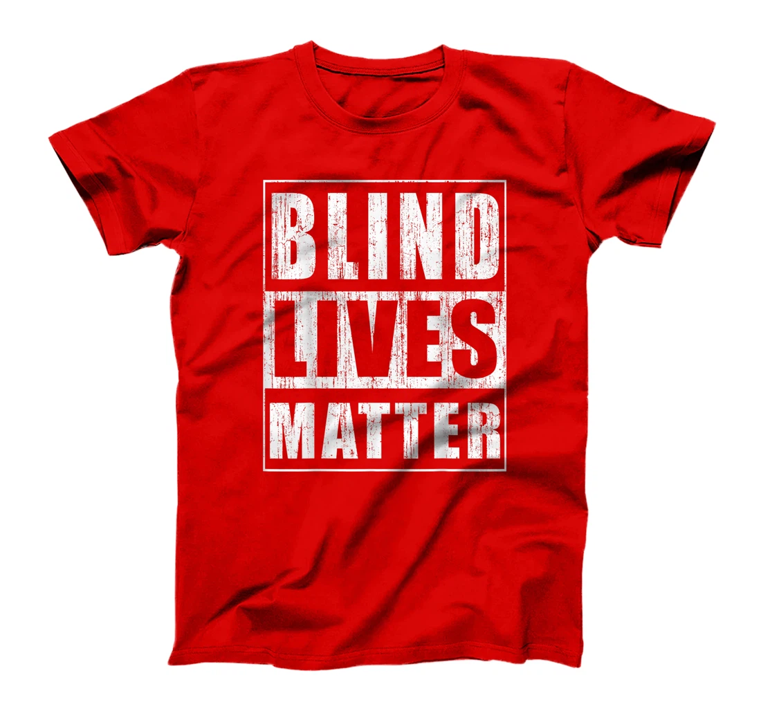 Blind Lives Matter Gift for Blind People Supporter T-Shirt