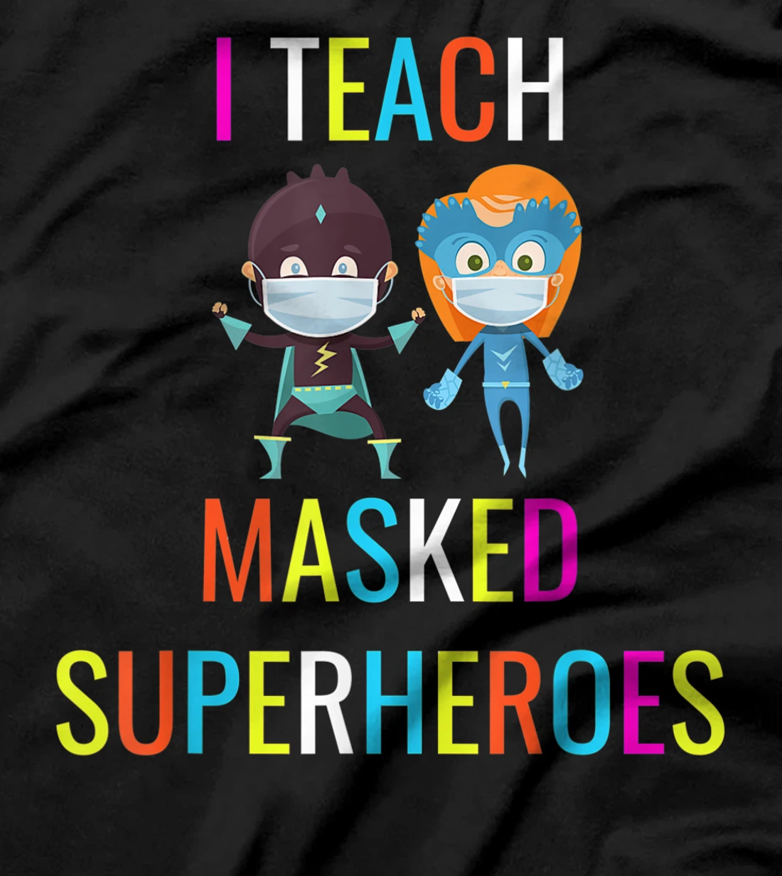 Virtual Teaching I Teach Masked Superheroes Teacher Gift T-Shirt