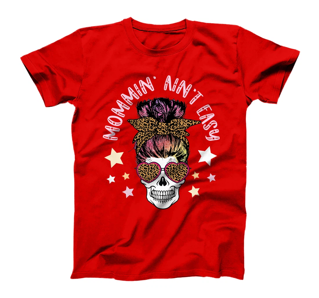 Skull Messy Bun MOMMIN AIN'T EASY Momlife Mom Life Mama Gift Premium T-Shirt