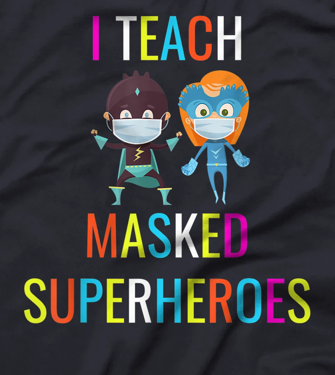 Virtual Teaching I Teach Masked Superheroes Teacher Gift T-Shirt