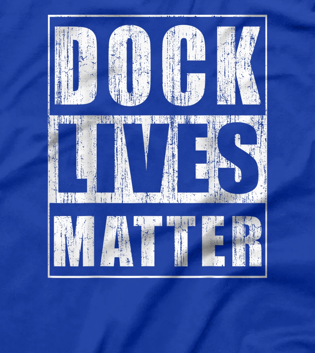 Dock Lives Matter Funny Dock Woker Gift Docker Bday Gift T-Shirt