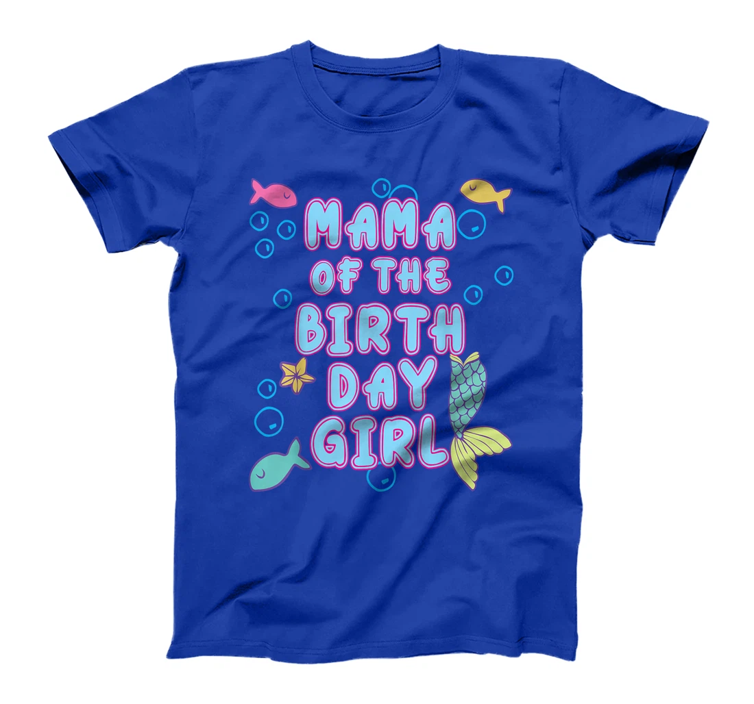 Mama Of The Mermaid Birthday Girl Party Matching Family T-Shirt