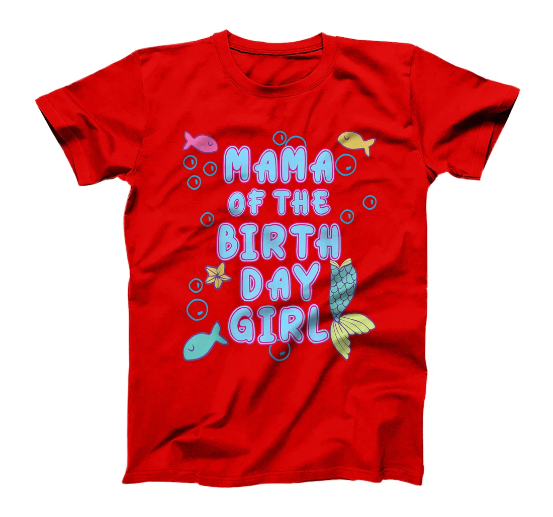 Mama Of The Mermaid Birthday Girl Party Matching Family T-Shirt