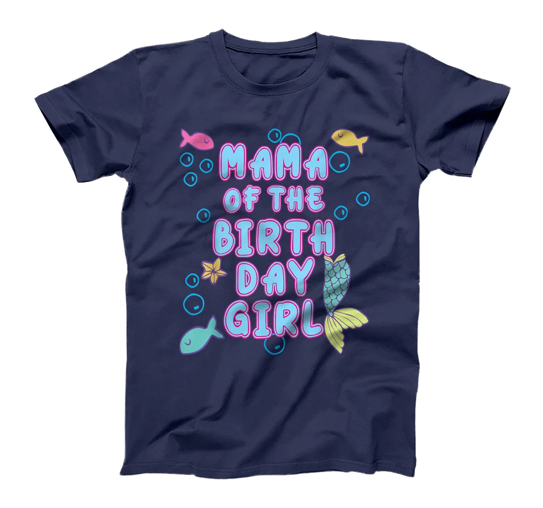 Mama Of The Mermaid Birthday Girl Party Matching Family T-Shirt