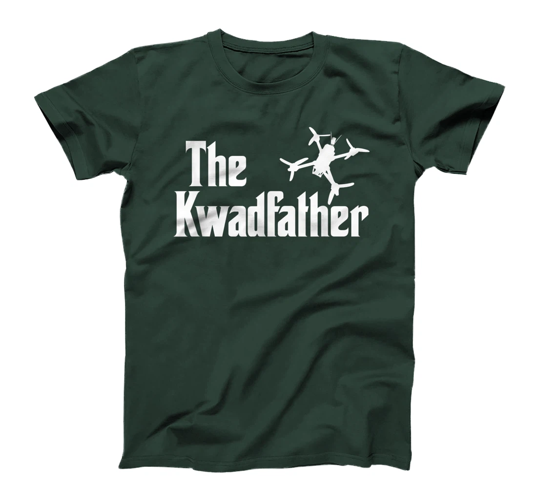 The Kwadfather Freestyle FPV Racing Quadcopter Acro For Dad T-Shirt