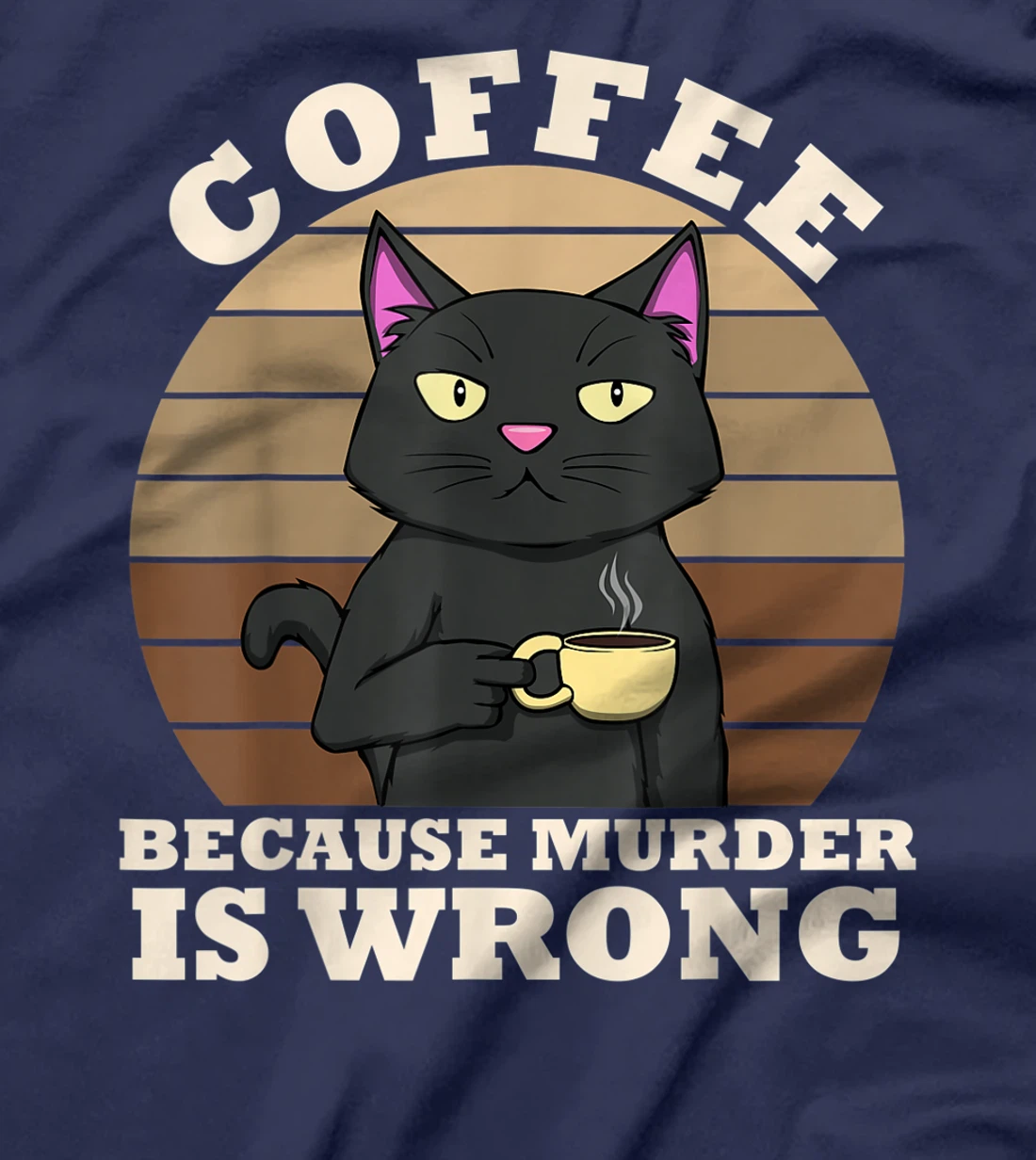 Coffee Cat Because Murder Is Wrong Coffee Funny Office Gift T-Shirt