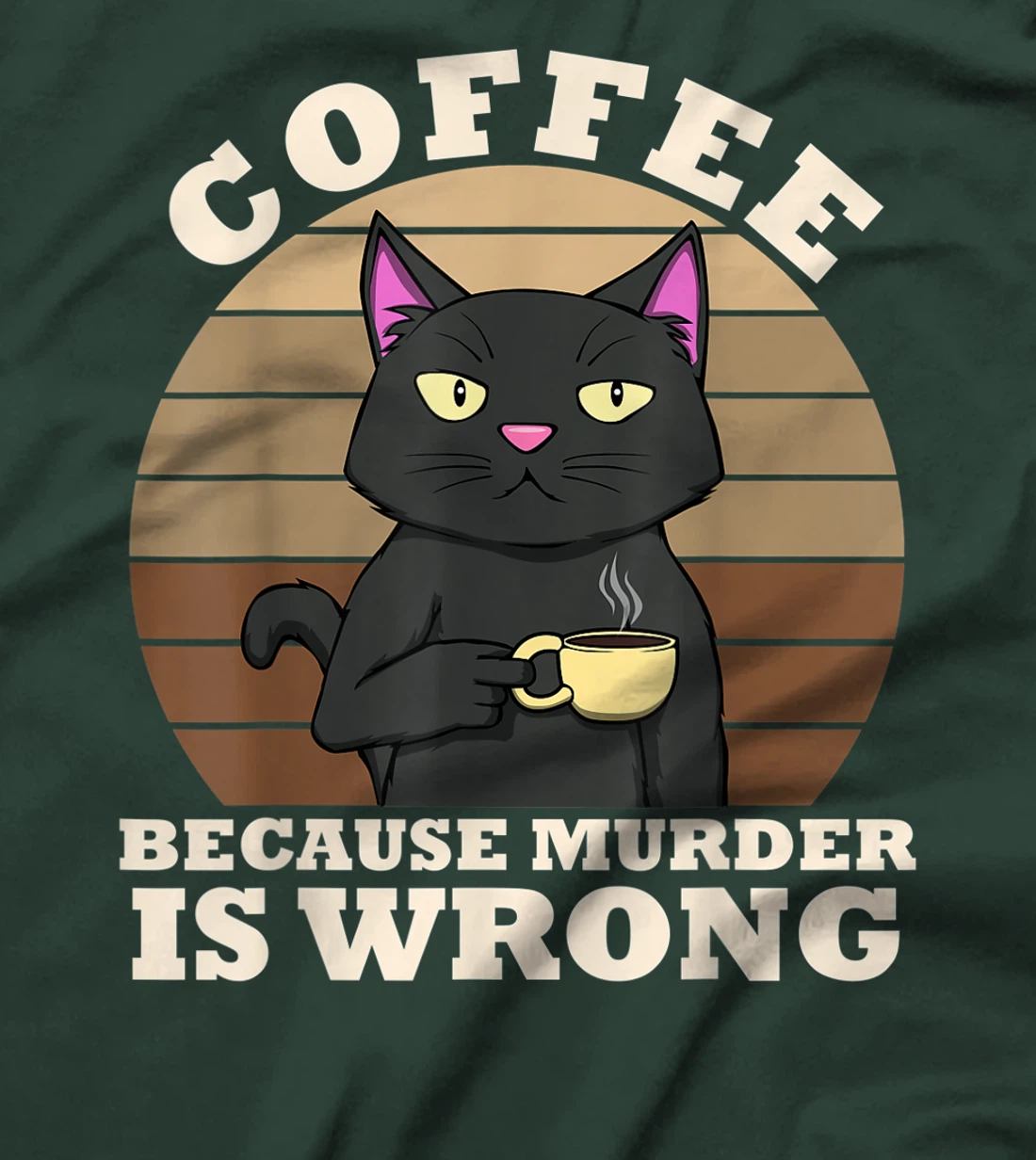 Coffee Cat Because Murder Is Wrong Coffee Funny Office Gift T-Shirt