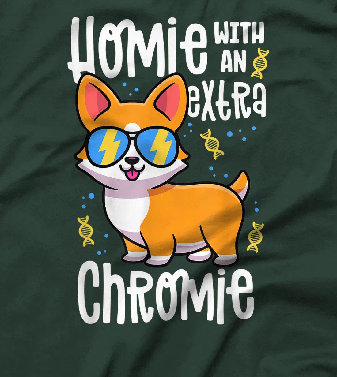 Homie With An Extra Chromie Shirt Down Syndrome Corgi Dog T-Shirt
