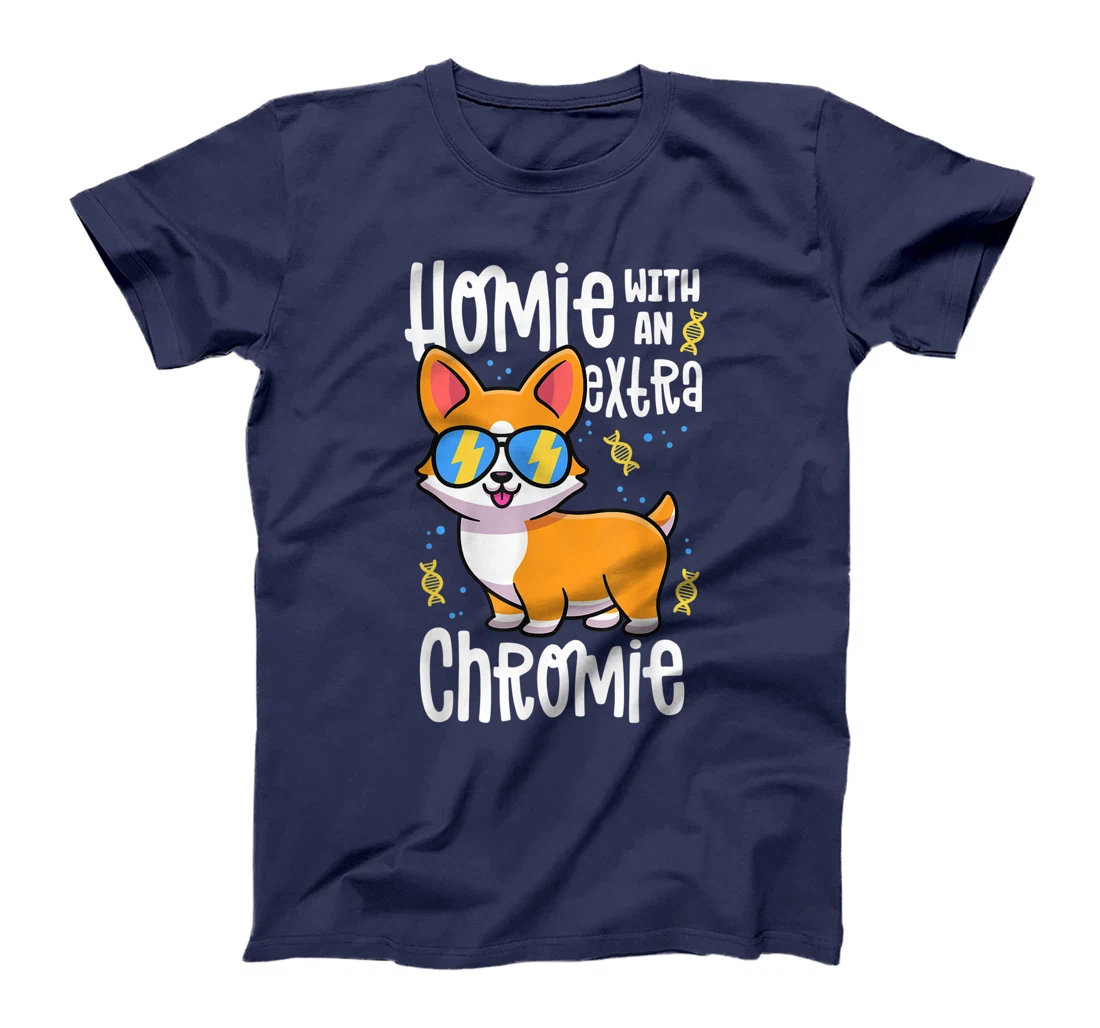 Homie With An Extra Chromie Shirt Down Syndrome Corgi Dog T-Shirt