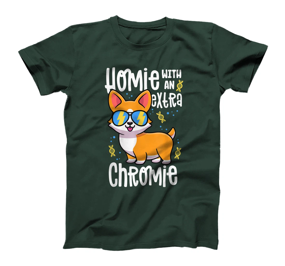 Homie With An Extra Chromie Shirt Down Syndrome Corgi Dog T-Shirt