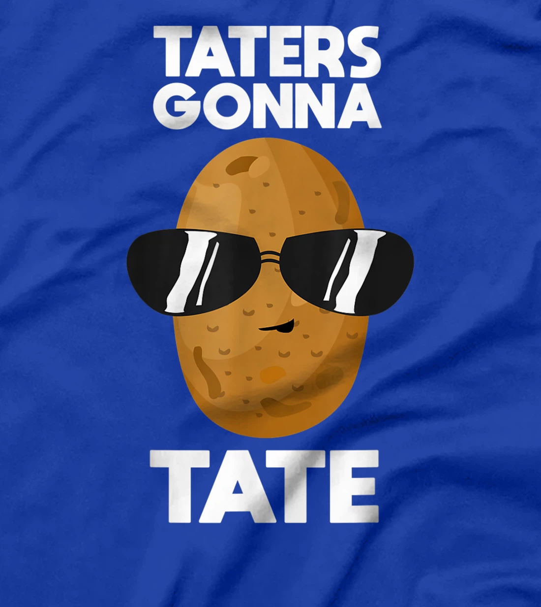 Funny Taters Gonna Tate Gift Cool Tater Tot Potato Lover T-Shirt