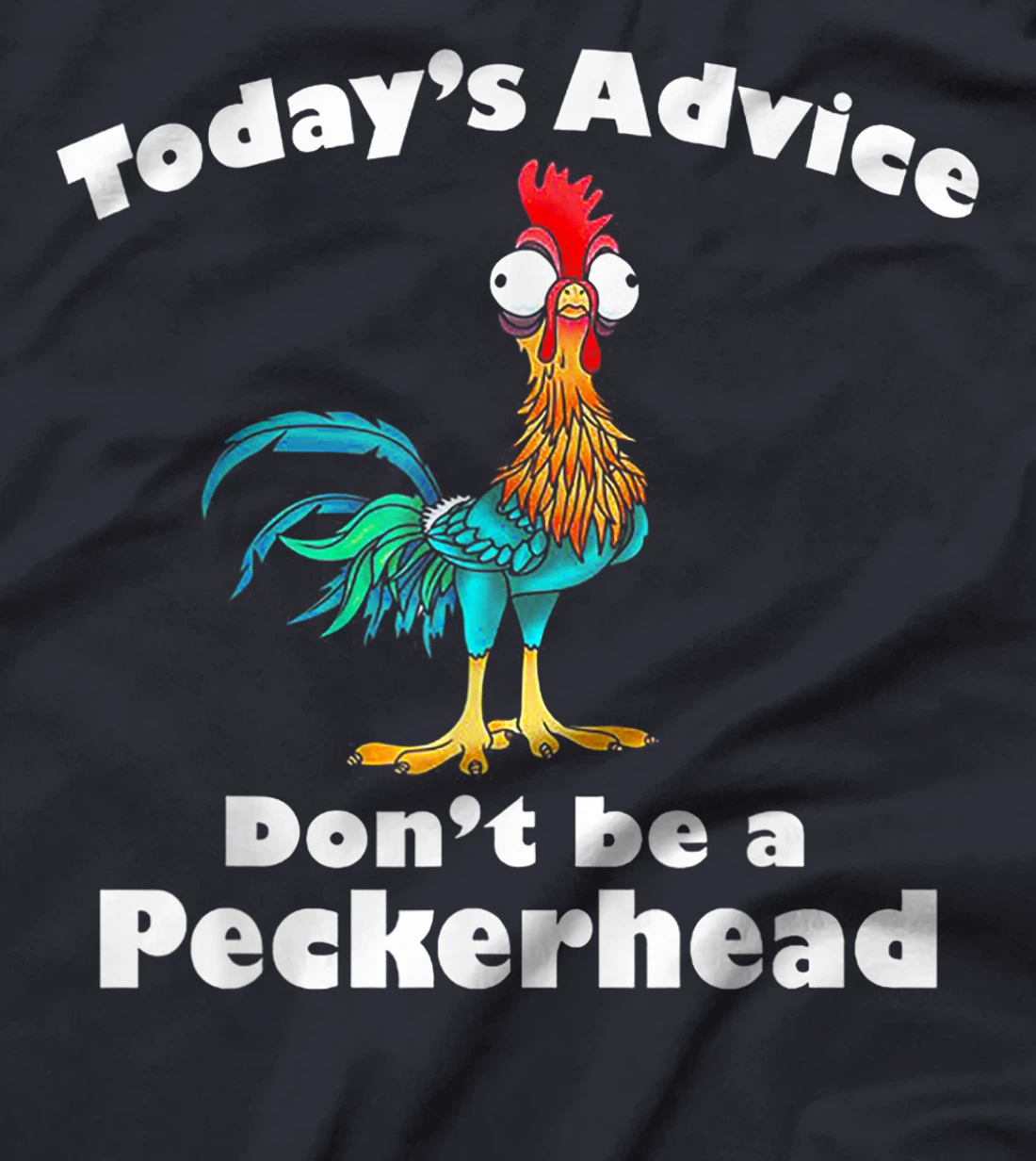 Today's Advice Don't Be A Peckerhead T-Shirt