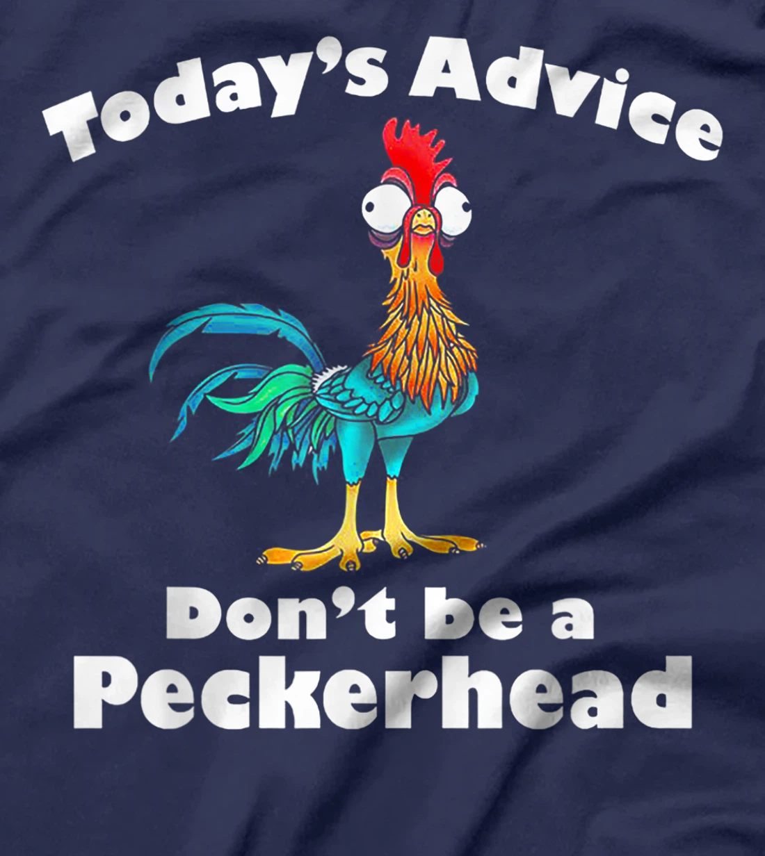 Today's Advice Don't Be A Peckerhead T-Shirt