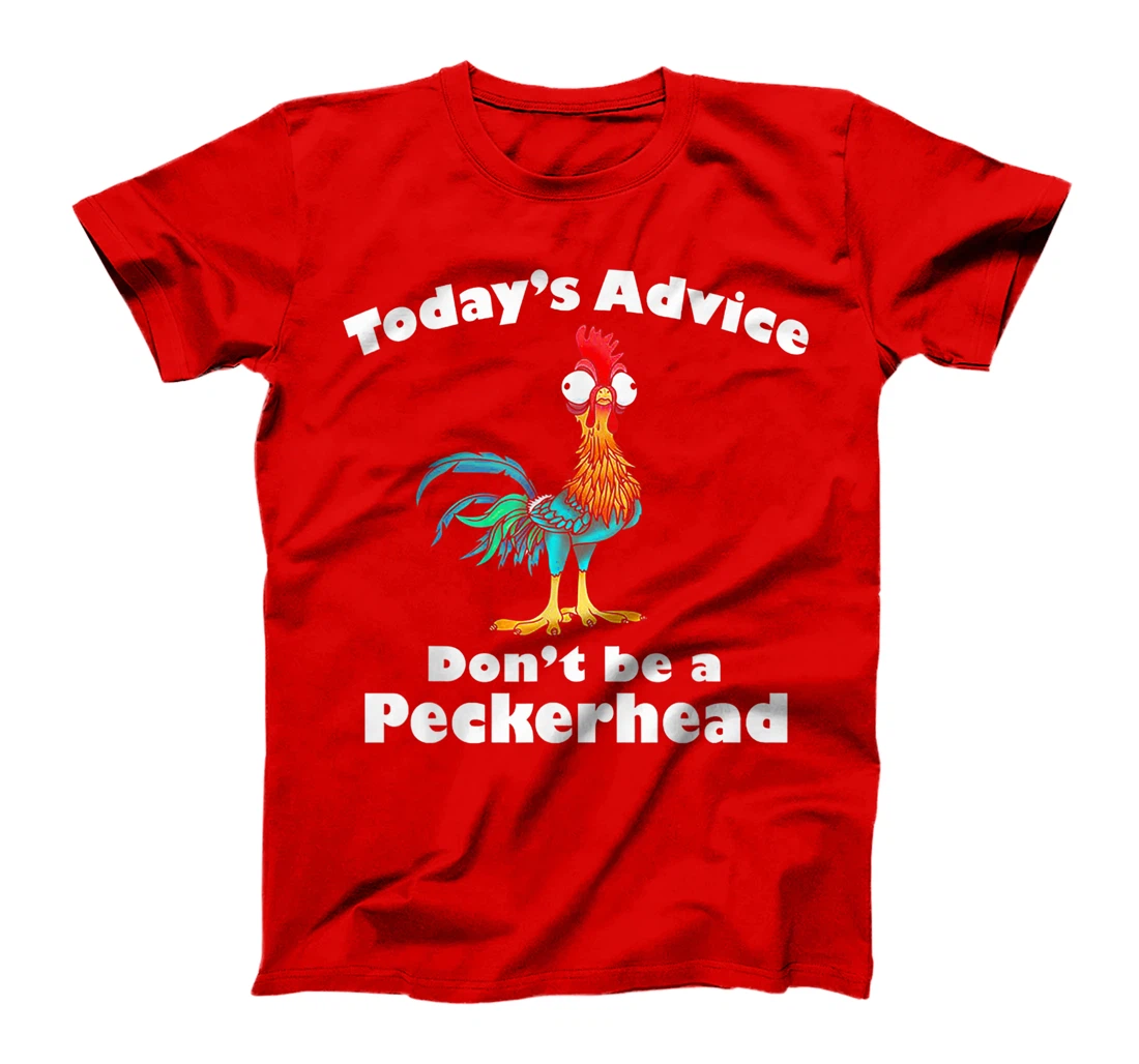 Today's Advice Don't Be A Peckerhead T-Shirt