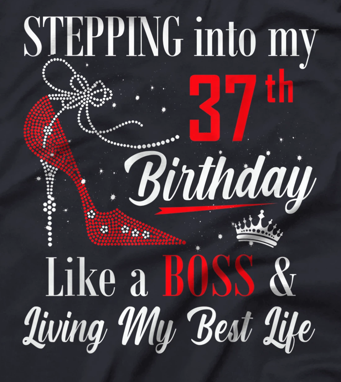 Stepping Into My 37th Birthday Like A boss Funny For Women T-Shirt