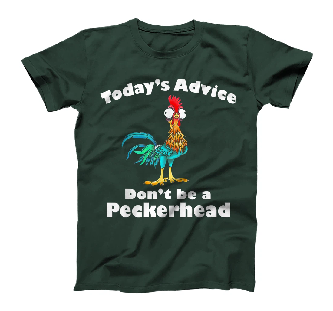 Today's Advice Don't Be A Peckerhead T-Shirt