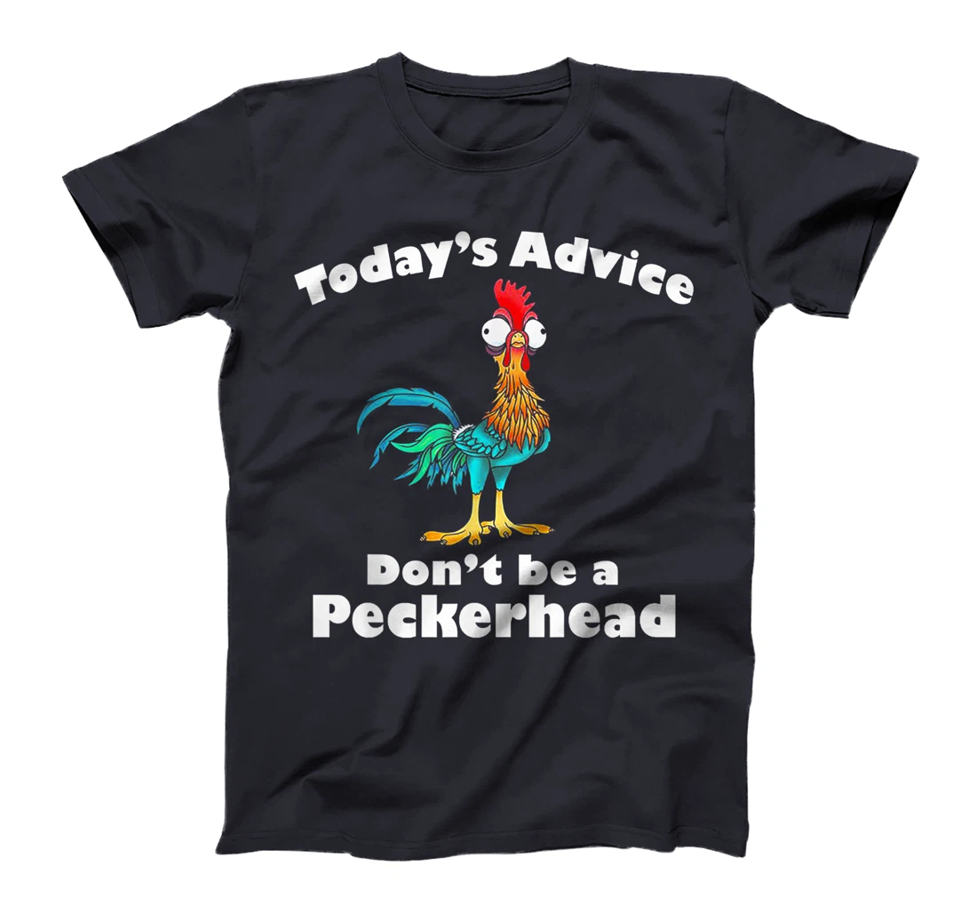 Today's Advice Don't Be A Peckerhead T-Shirt