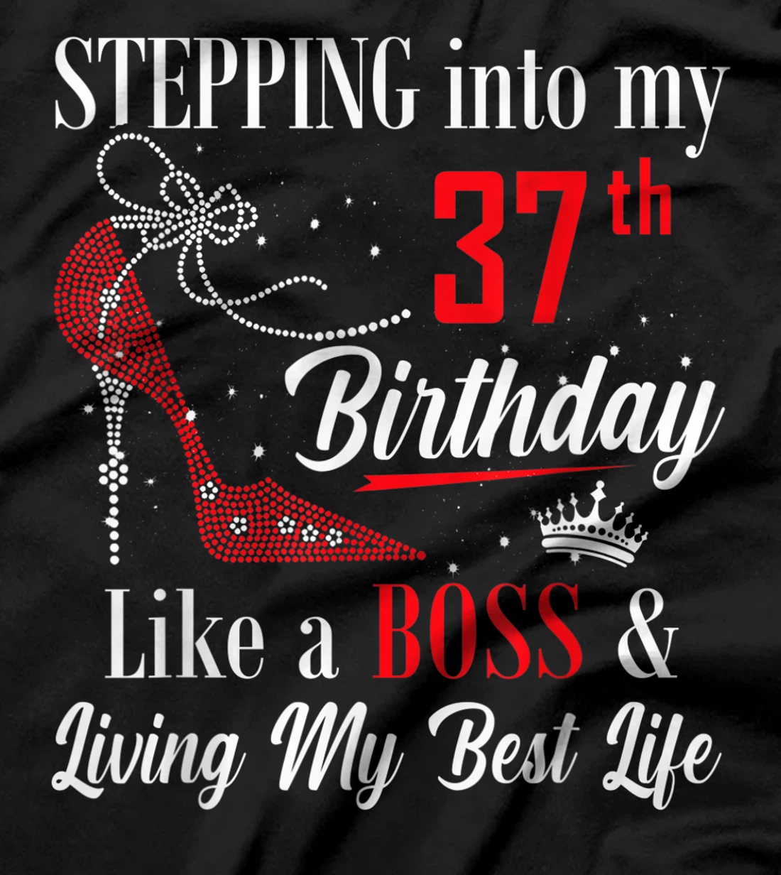 Stepping Into My 37th Birthday Like A boss Funny For Women T-Shirt