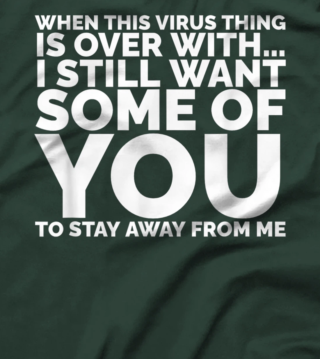 When This Virus Is Over I Still Want Some Of You To Stay Men T-Shirt